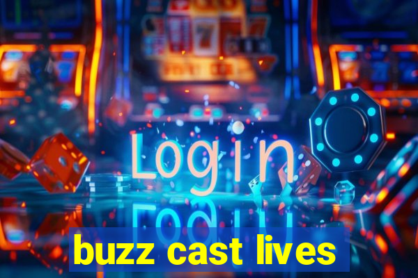 buzz cast lives